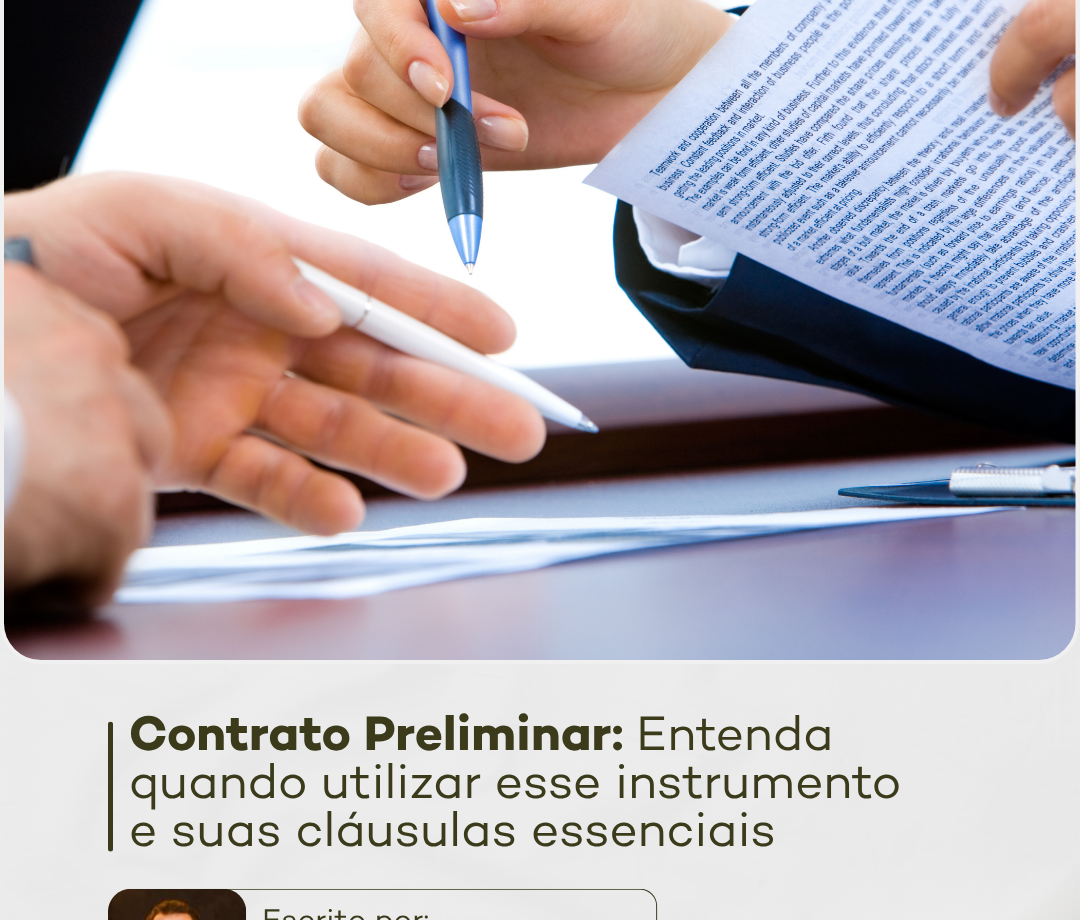 Contrato Preliminar: Entenda quando utilizar esse instrumento e suas cláusulas essenciais 